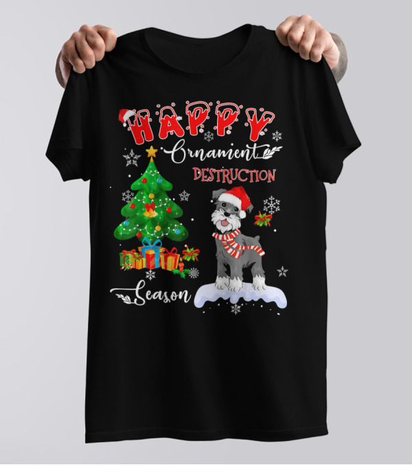 Happy Ornament Destruction Season Schnauzer Dog T-Shirt