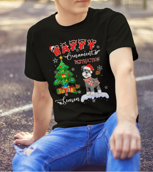 Happy Ornament Destruction Season Schnauzer Dog T-Shirt