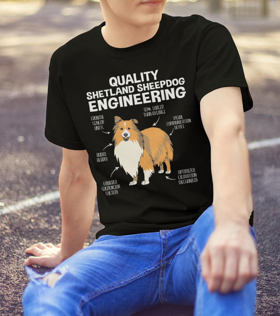 Quality Shetland Sheepdog Engineering Frontal Sensor Units Audio Alarm Visual Communication Device T-Shirt