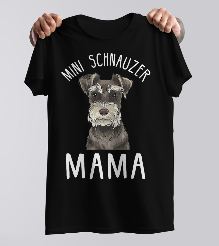 Mini Schnauzer Mama Mini Schnauzer T-Shirt