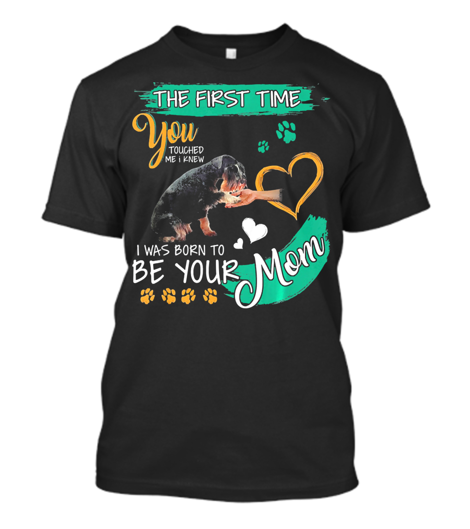 The First Time You Touched Me I Was Born To Be Your Mom T-Shirt