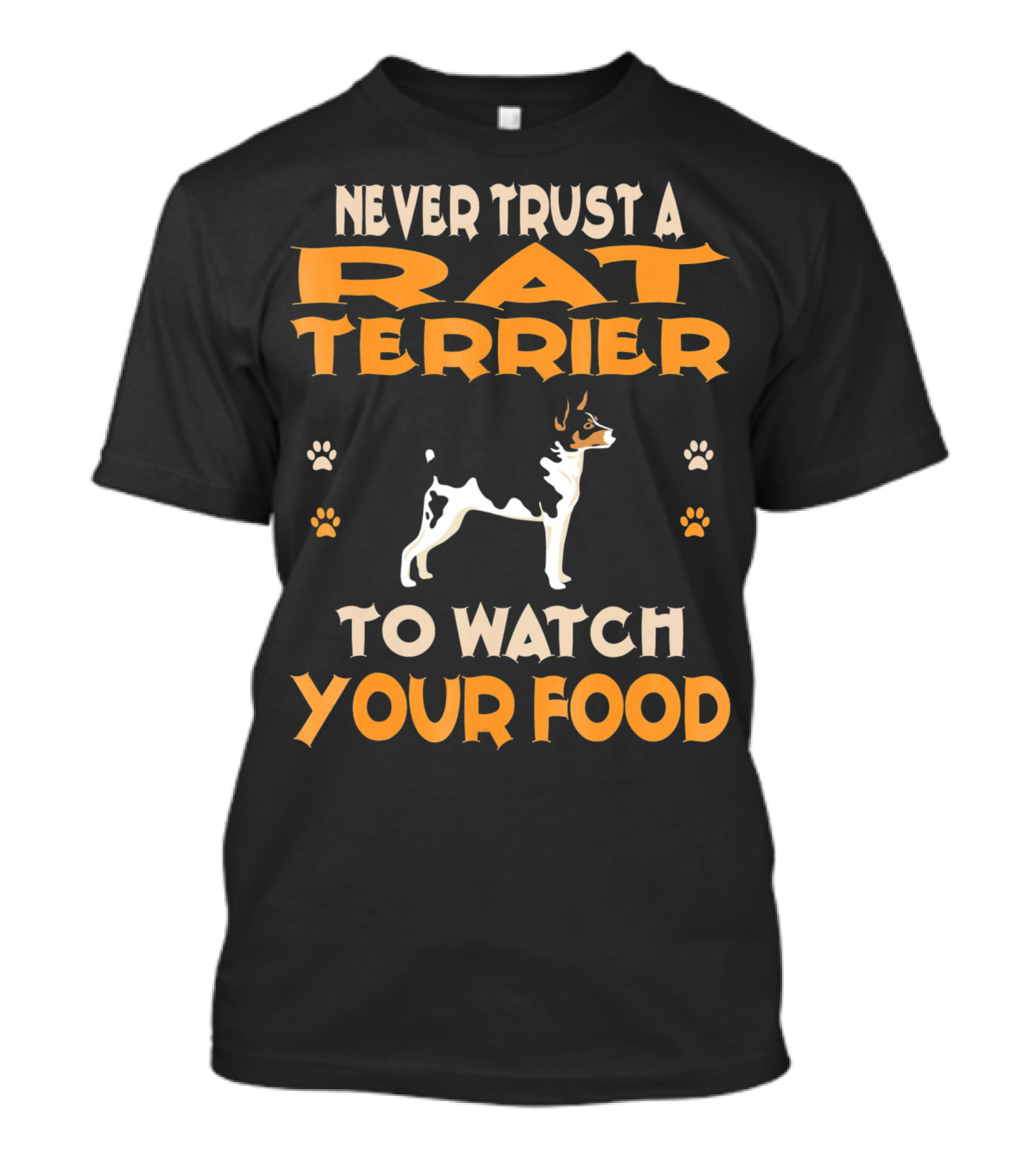 Never Trust A Rat Terrier To Watch Your Food T-Shirt