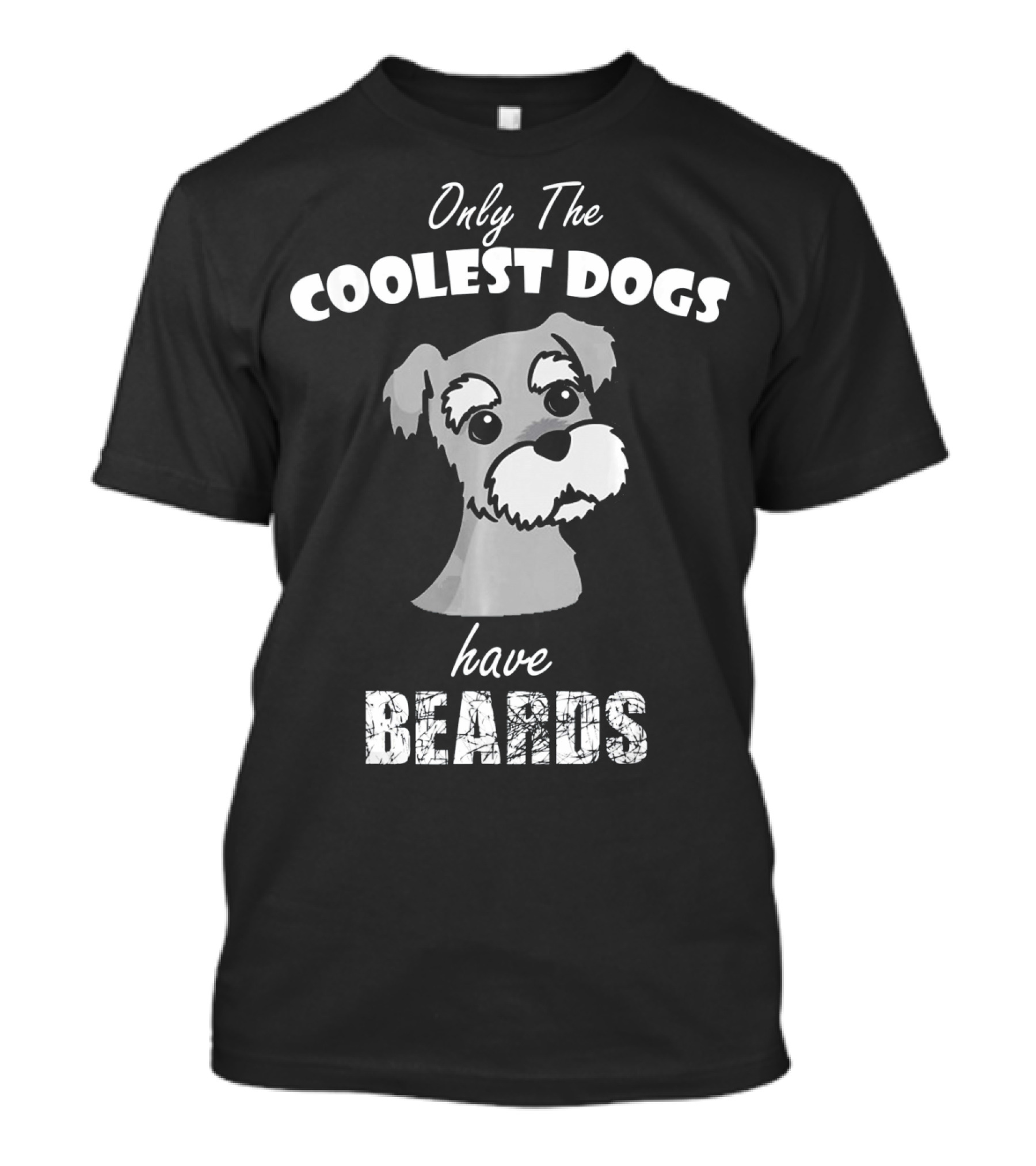 Only The Coolest Dogs Have Beards Schnauzer T-Shirt