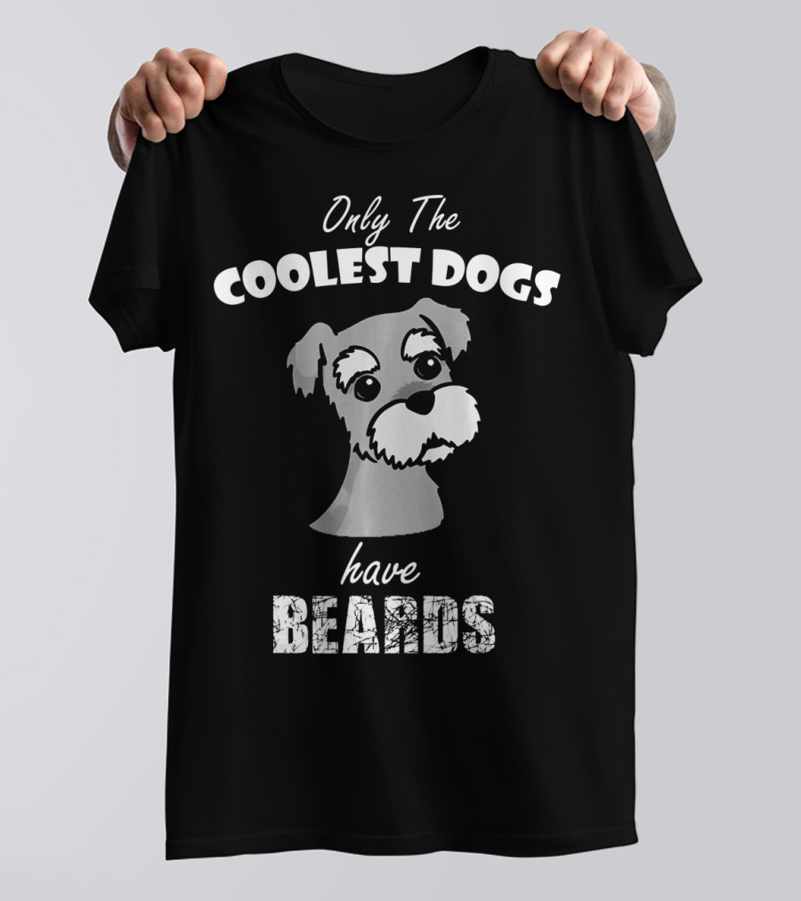 Only The Coolest Dogs Have Beards Schnauzer T-Shirt