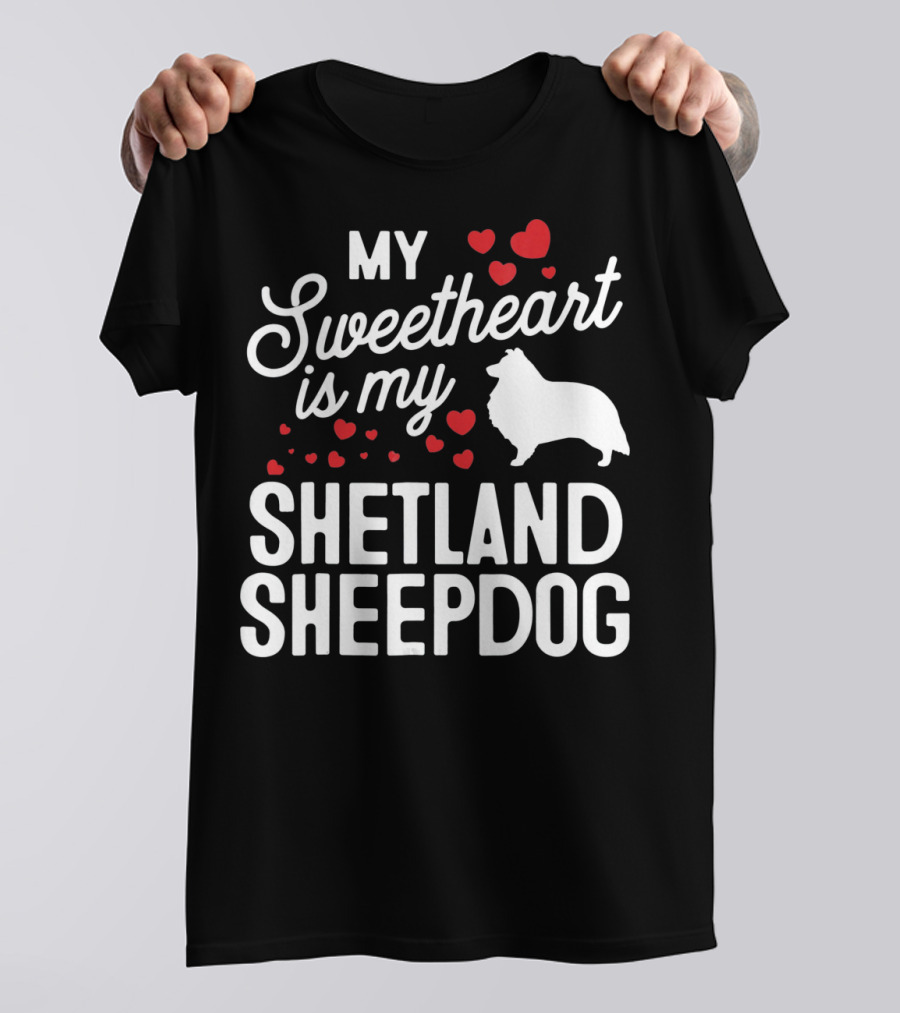 My Sweetheart Is My Shetland Sheepdog T-Shirt