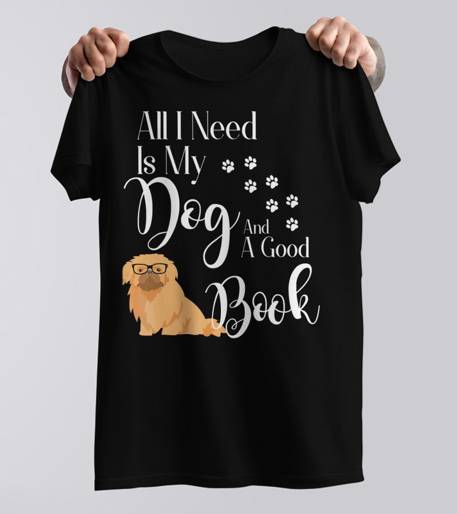 All I Need Is My Dog And A Good Book Pekingese Love Reading T-Shirt