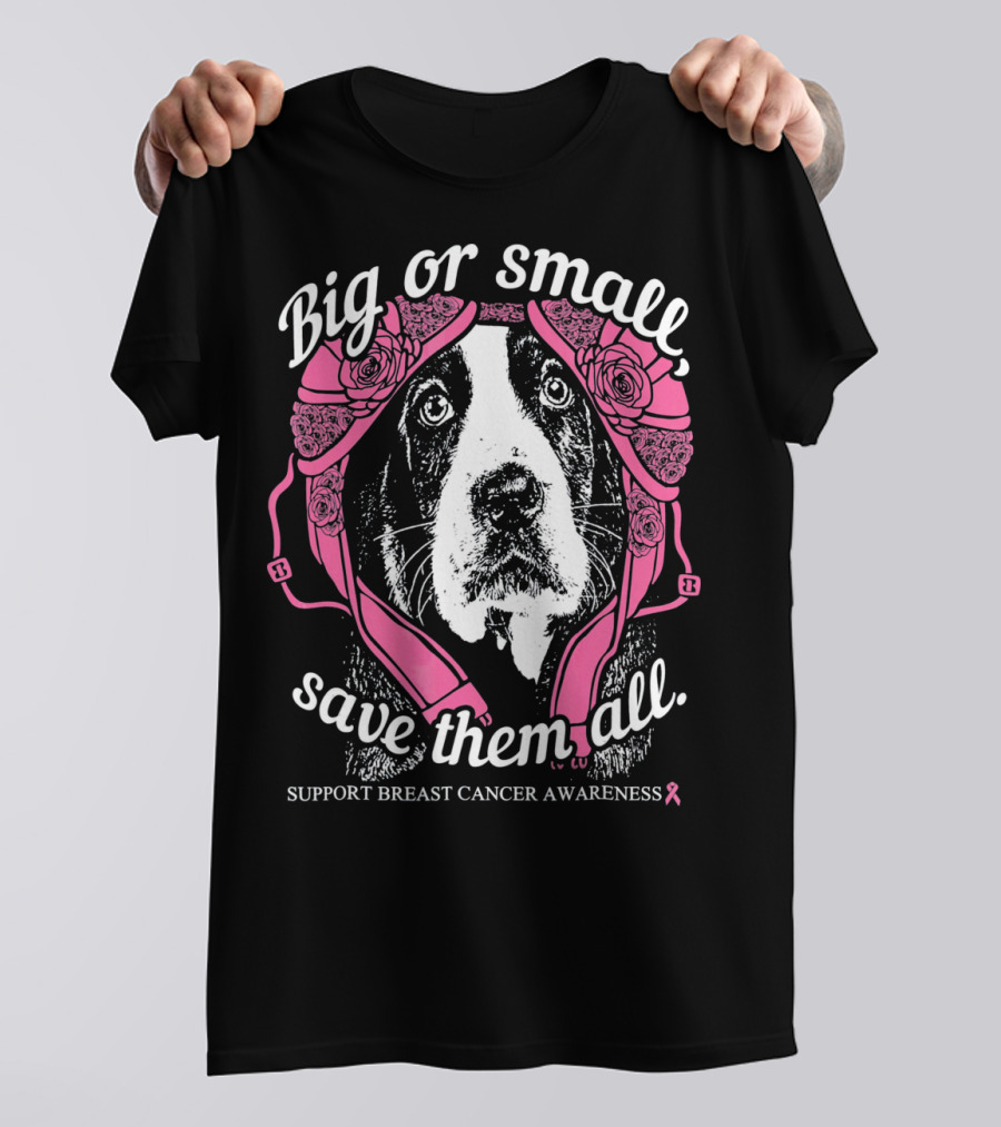 Big Or Small Save Them All Support Breast Cancer Awareness Basset Hound T-Shirt