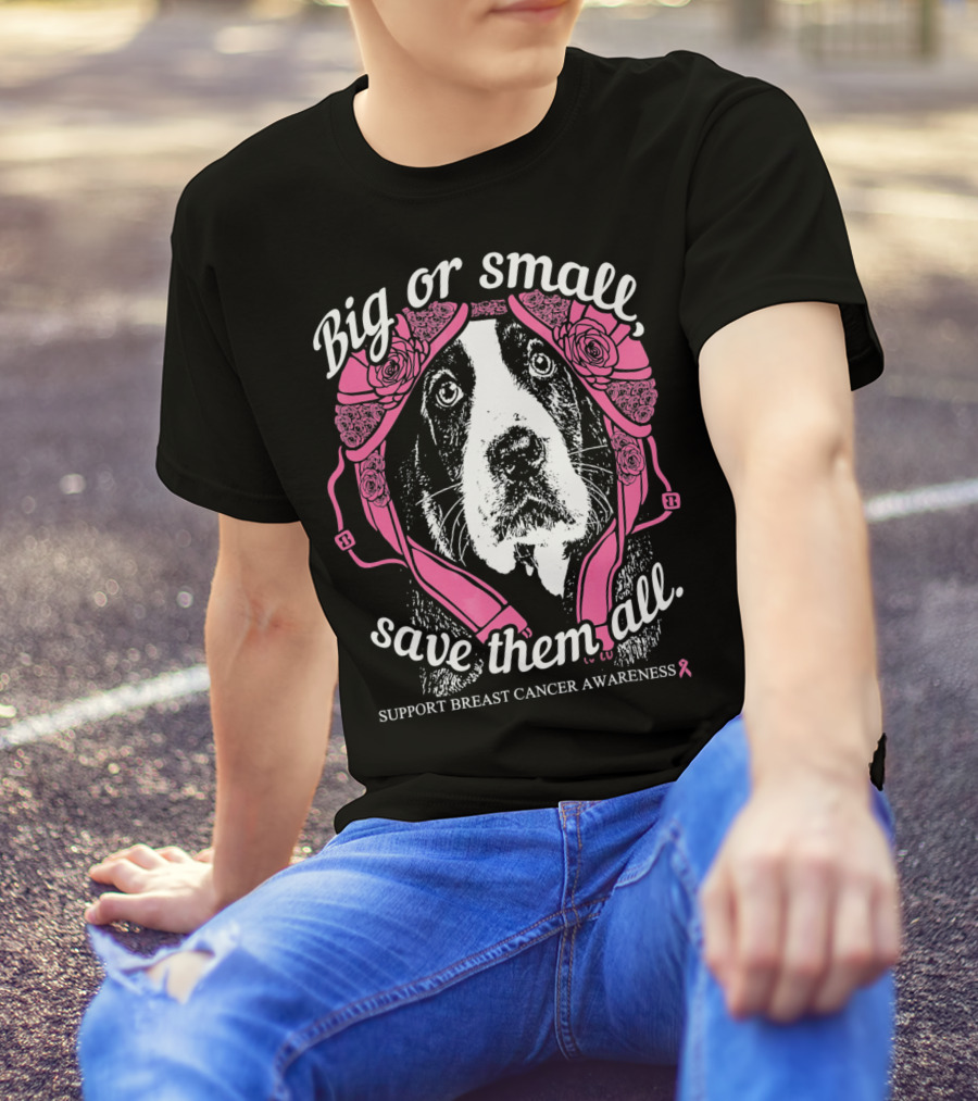 Big Or Small Save Them All Support Breast Cancer Awareness Basset Hound T-Shirt