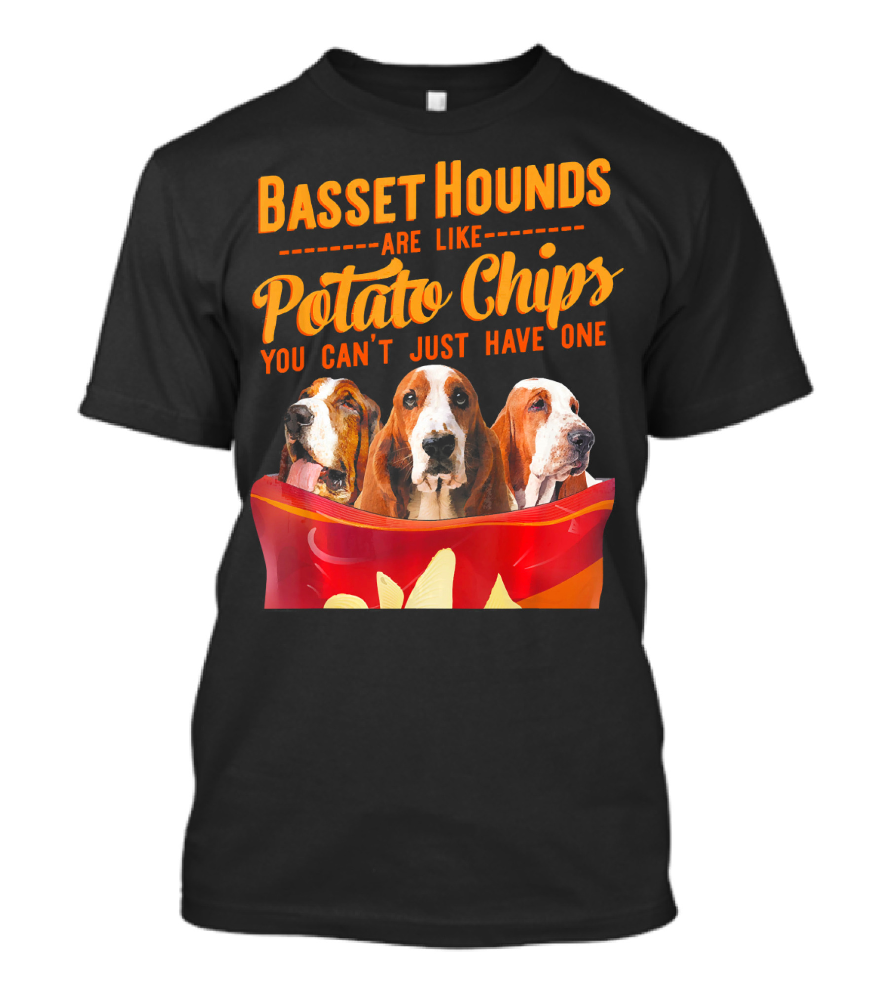 Basset Hounds Are Like Potato Chips You Can't Just Have One T-Shirt