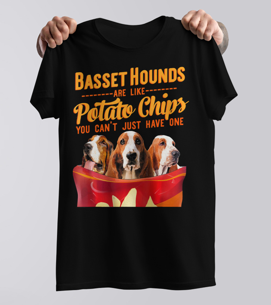 Basset Hounds Are Like Potato Chips You Can't Just Have One T-Shirt