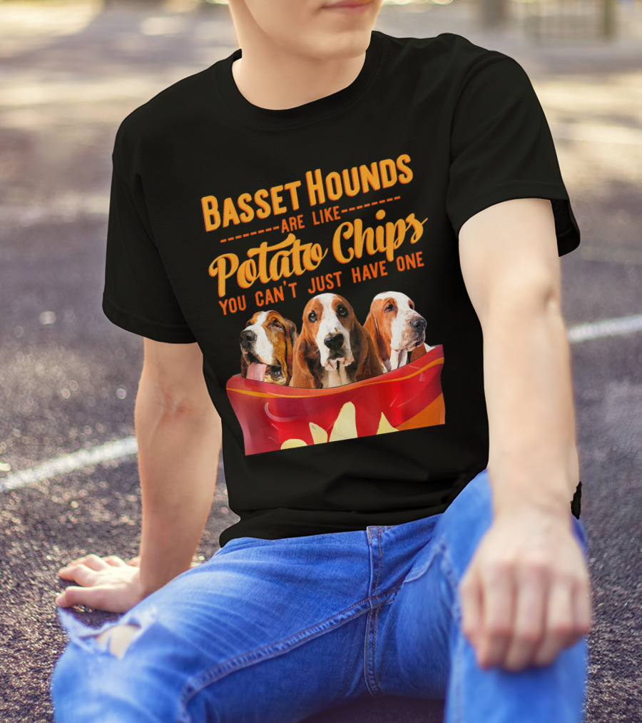 Basset Hounds Are Like Potato Chips You Can't Just Have One T-Shirt