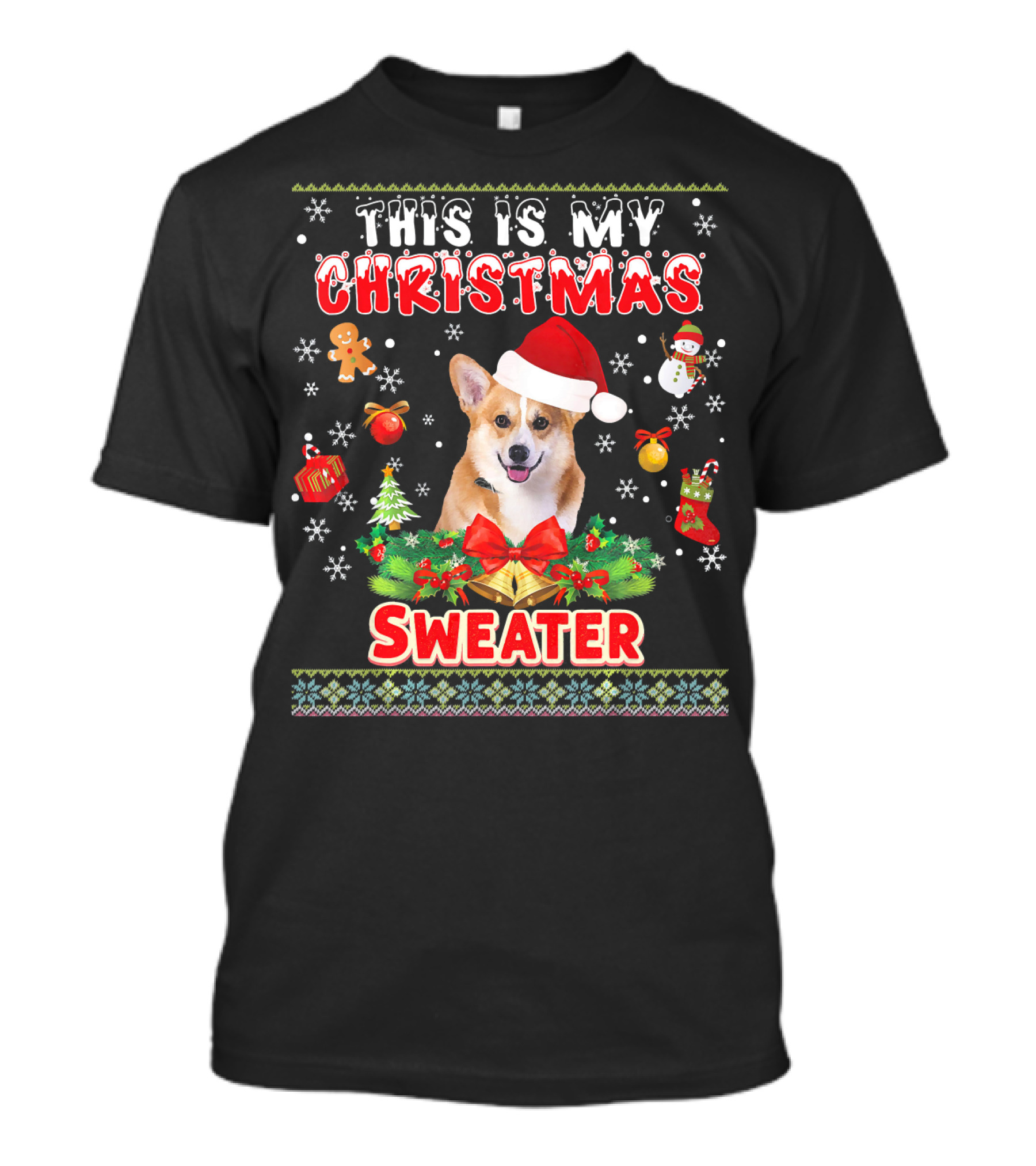 This Is My Christmas Corgi Sweater Santa Hat Gingerbread Snowman T-Shirt