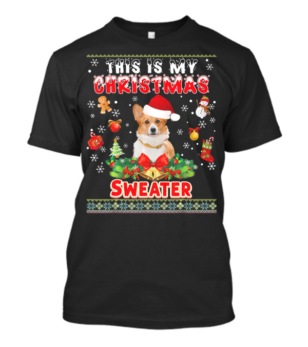 This Is My Christmas Sweater Welsh Corgi Snowflakes Gingerbread Snowman Ornaments Stockings T-Shirt