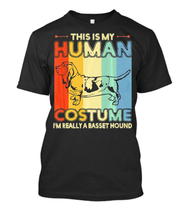 THIS IS MY HUMAN COSTUME I'M REALLY A BASSET HOUND T-Shirt