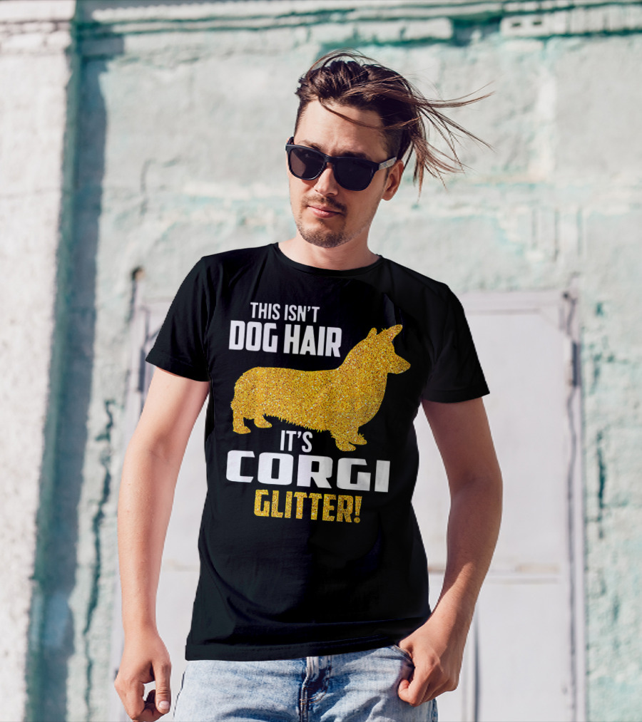 This Isn't Dog Hair It's Corgi Glitter T-Shirt