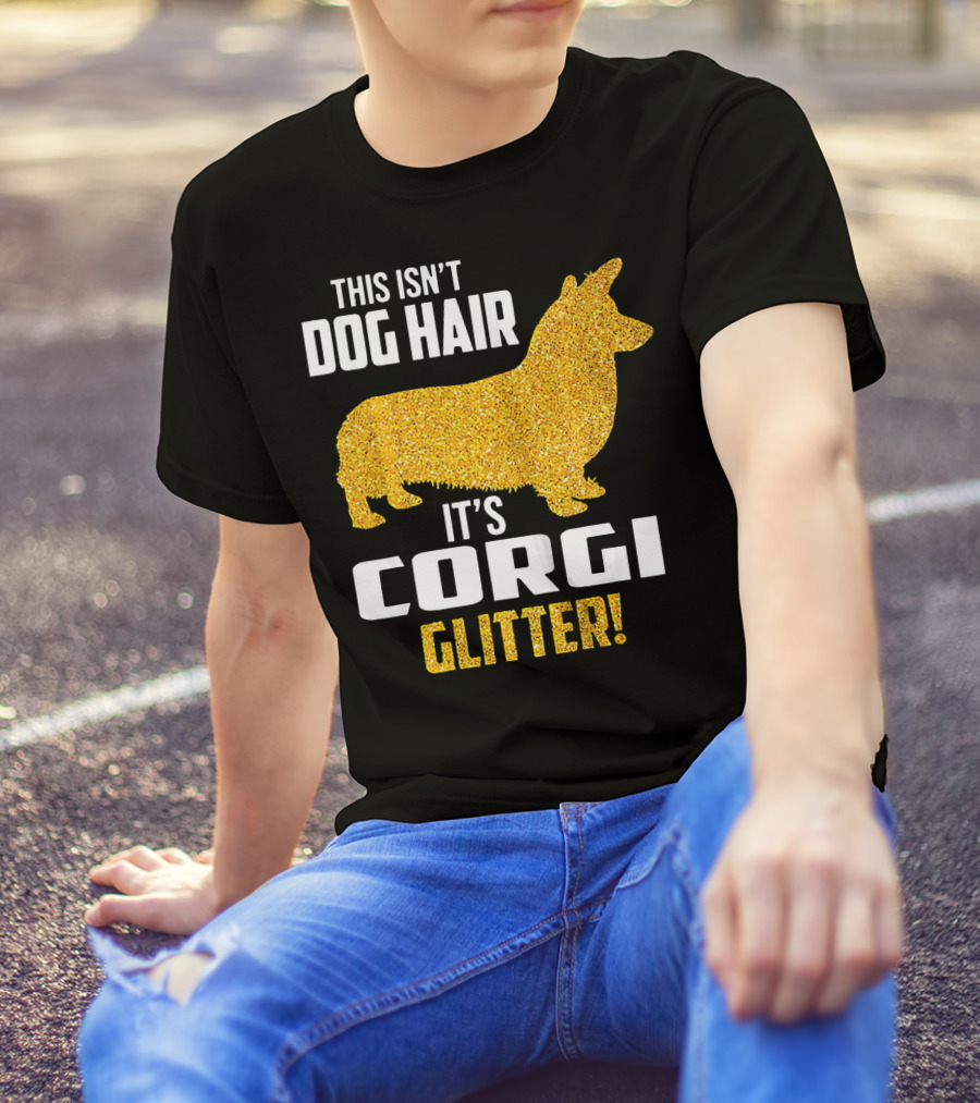 This Isn't Dog Hair It's Corgi Glitter T-Shirt