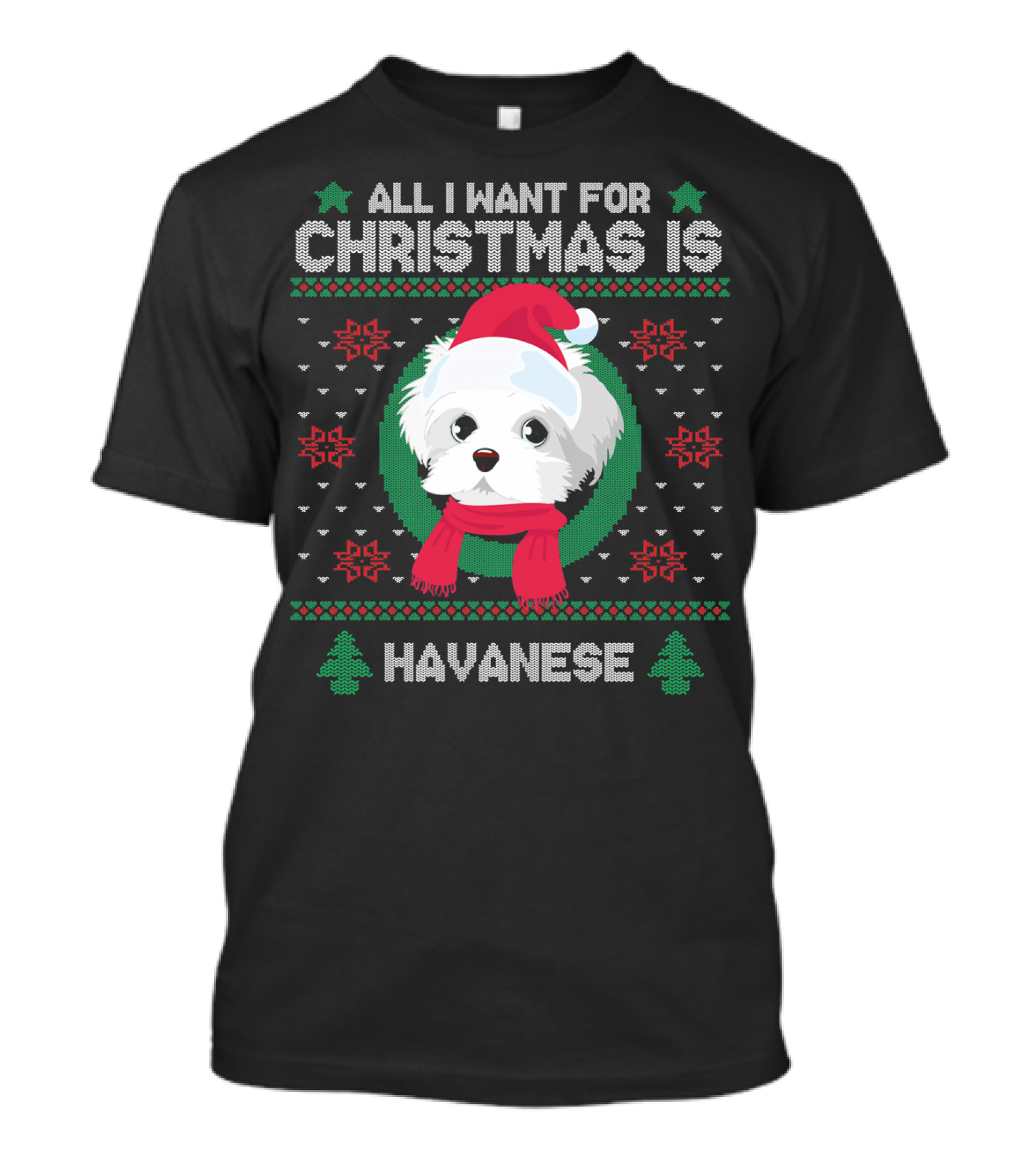 All I Want For Christmas Is Havanese Santa Hat Ugly Christmas T-Shirt