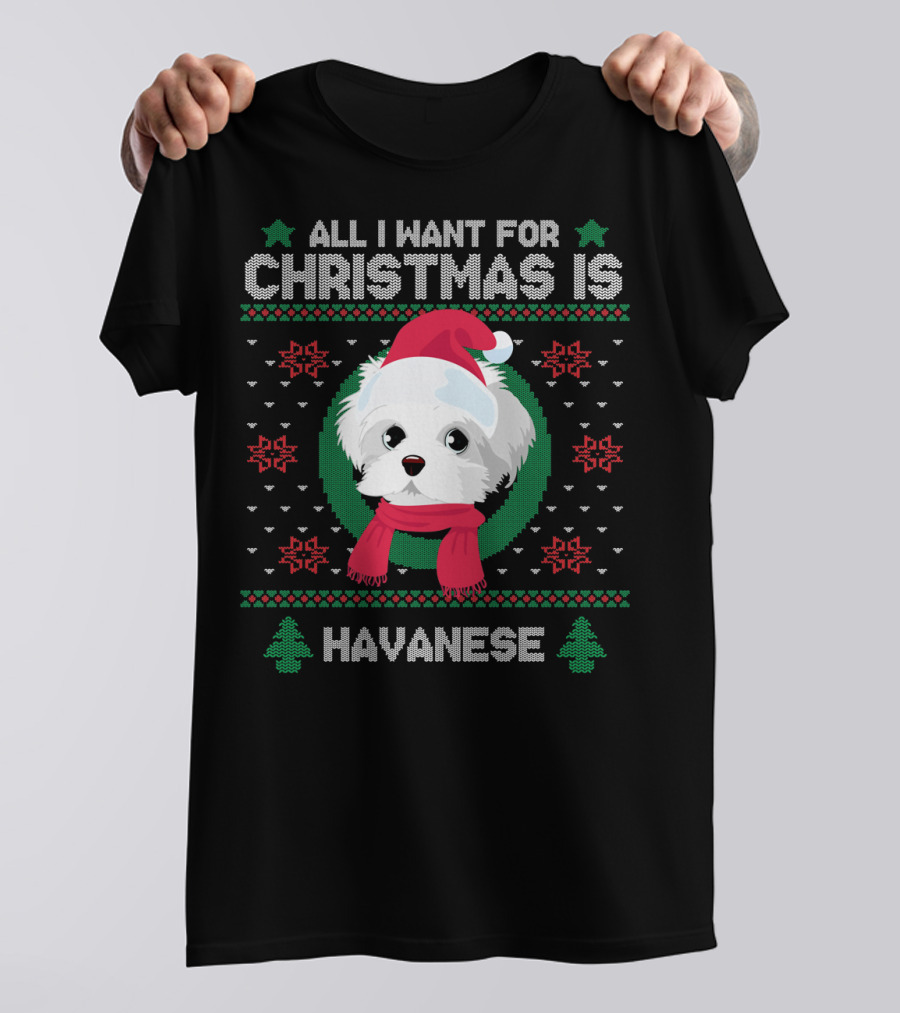 All I Want For Christmas Is Havanese Santa Hat Ugly Christmas T-Shirt