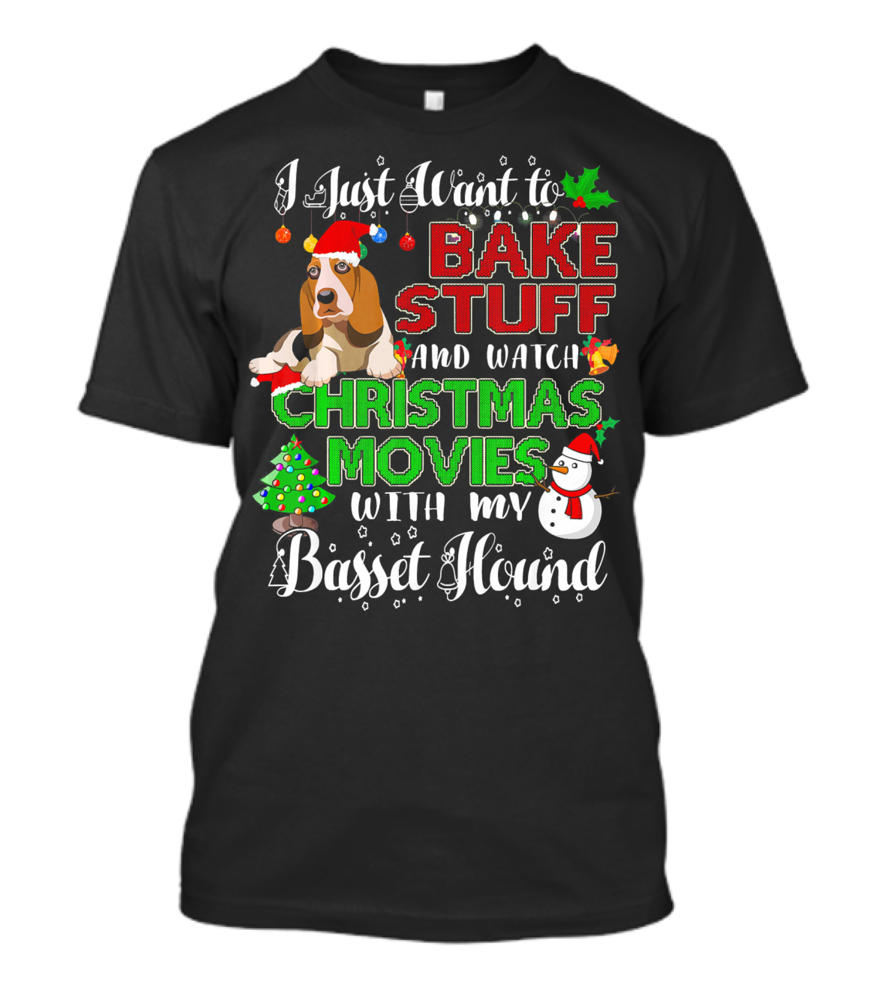 I Just Want To Bake Stuff And Watch Christmas Movies With My Basset Hound T-Shirt