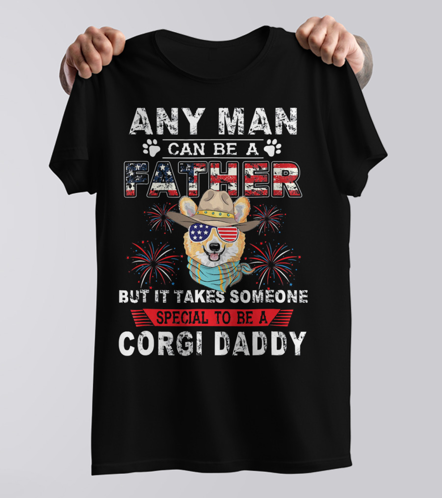 Any Man Can Be A Father But It Takes Someone Special To Be A Corgi Daddy T-Shirt