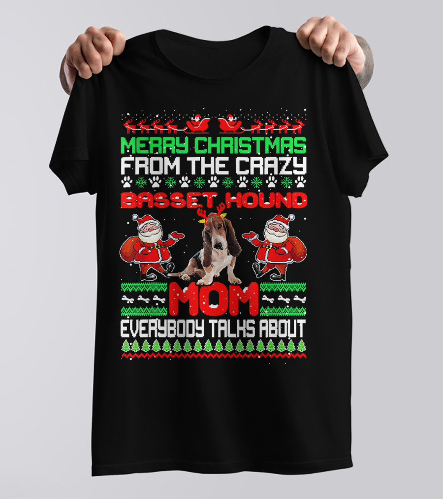 Merry Christmas From The Crazy Basset Hound Mom Everybody Talks About T-Shirt
