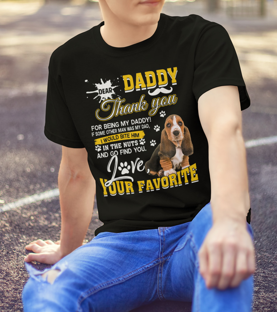 Dear Daddy Thank You Basset Hound Love Your Favorite T-Shirt