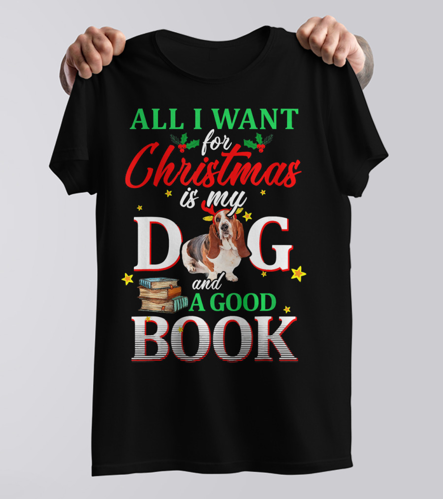All I Want For Christmas Is My Dog And A Good Book Basset Hound T-Shirt
