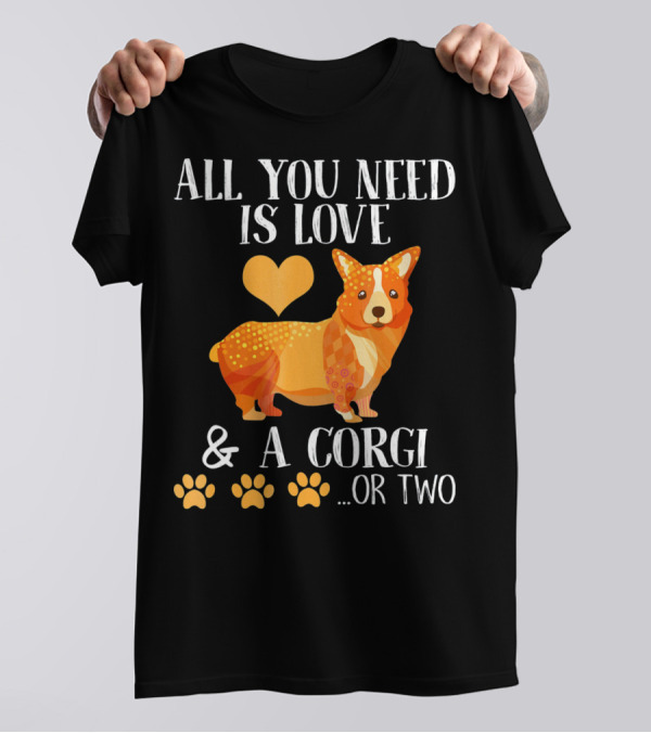 All You Need Is Love And A Corgi With Heart And Paw Prints T-Shirt