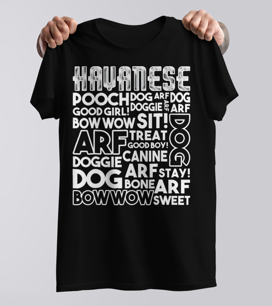 Havanese Pooch Doggie Arf Bow Wow Sit Treat Good Boy Canine Bone Sweet T-Shirt