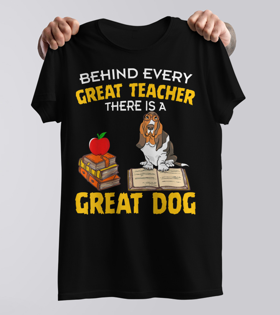 Behind Every Great Teacher There Is A Great Dog Basset Hound With Books And Apple T-Shirt