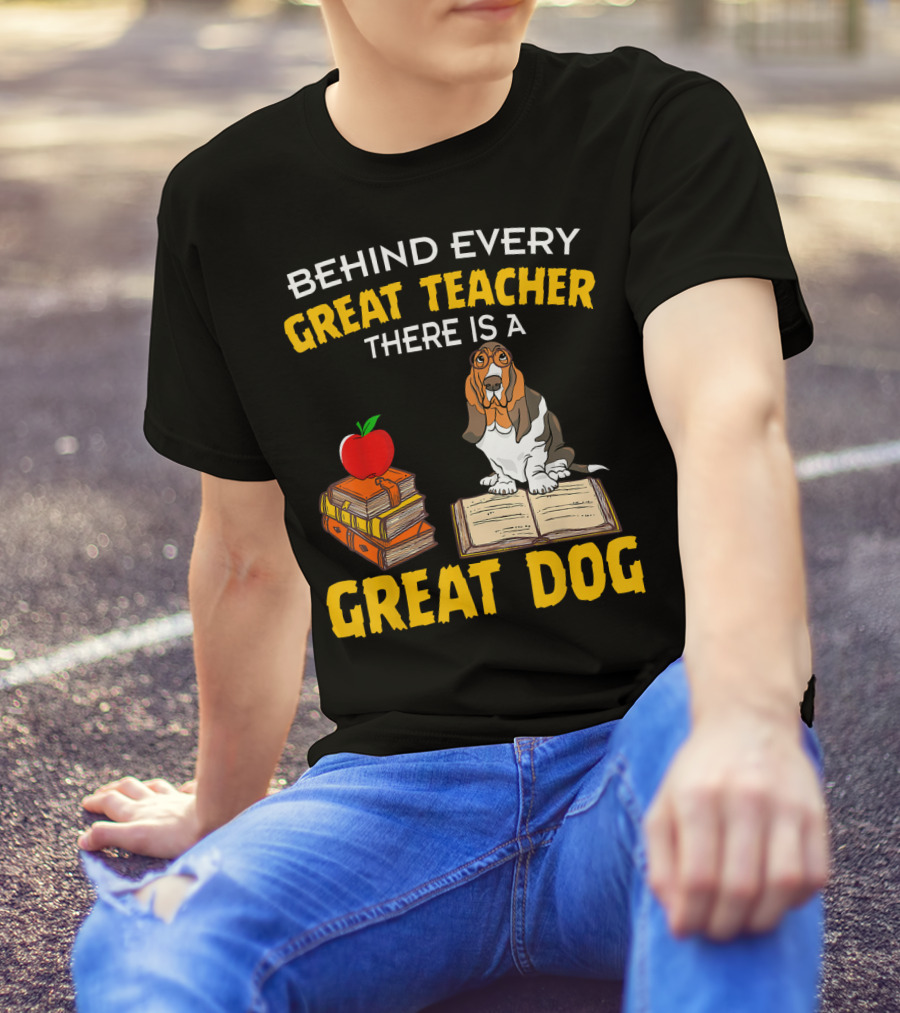 Behind Every Great Teacher There Is A Great Dog Basset Hound With Books And Apple T-Shirt
