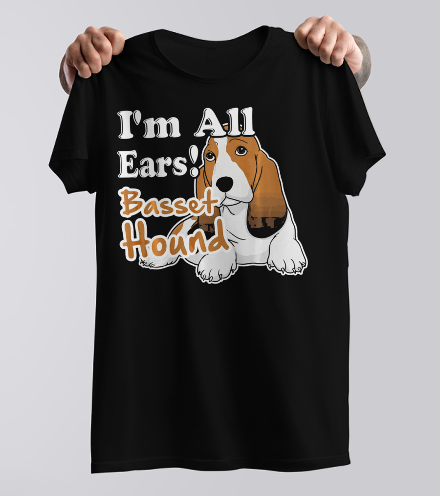 I'm All Ears Basset Hound T-Shirt