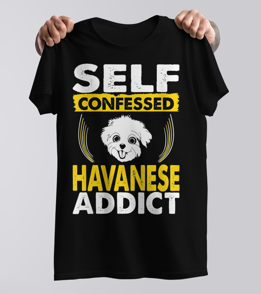 SELF CONFESSED HAVANESE ADDICT T-Shirt