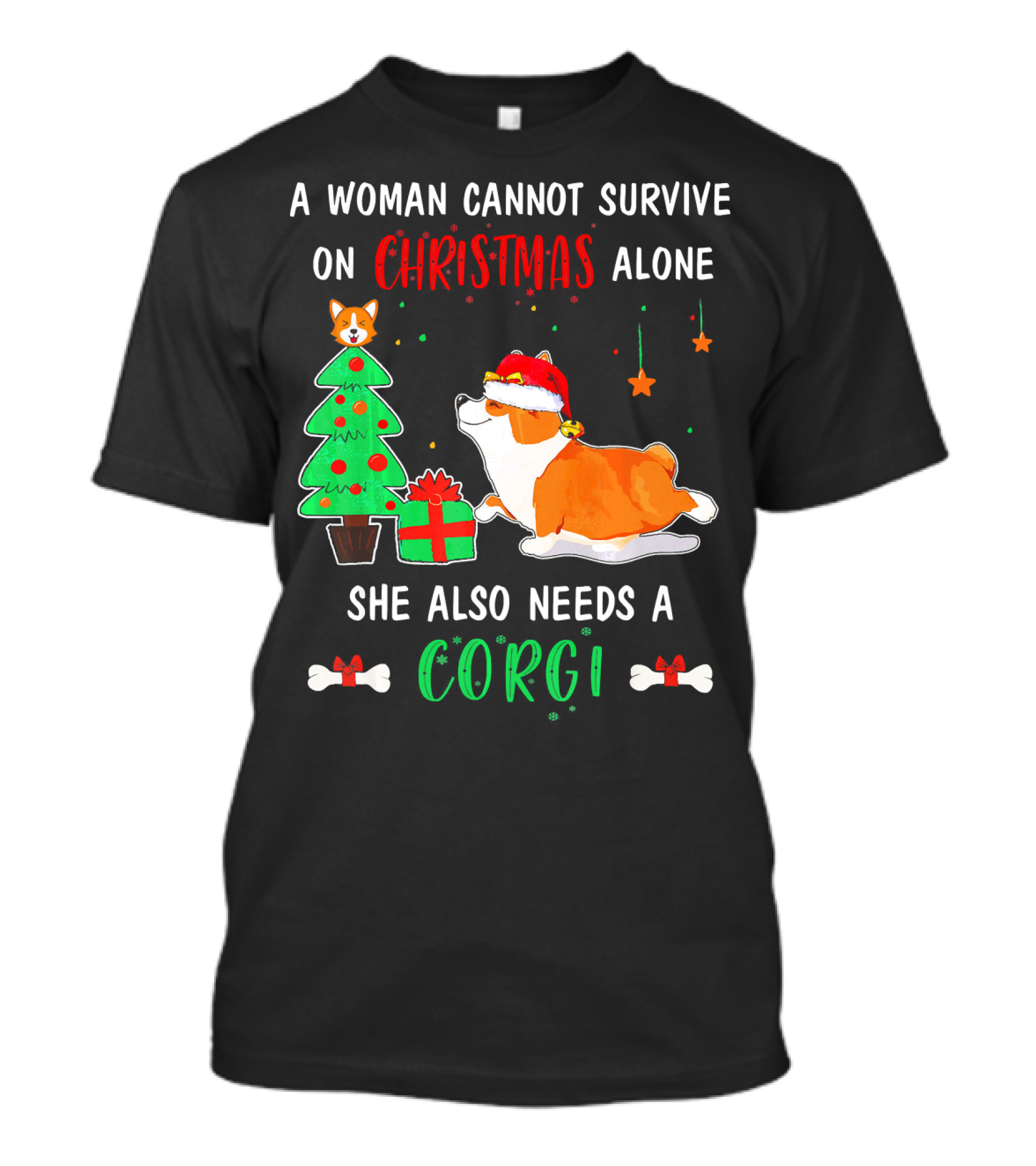 A Woman Cannot Survive On Christmas Alone She Also Needs A Corgi T-Shirt
