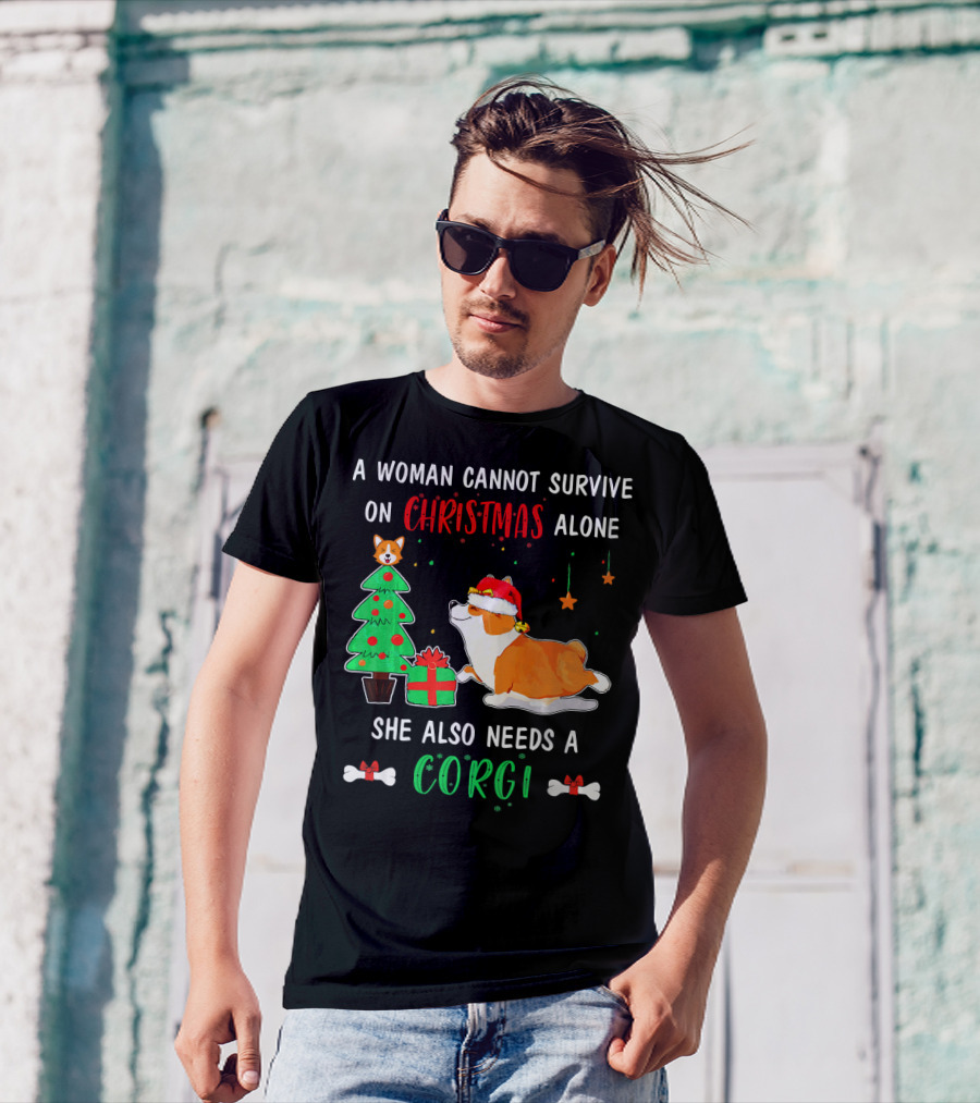 A Woman Cannot Survive On Christmas Alone She Also Needs A Corgi T-Shirt