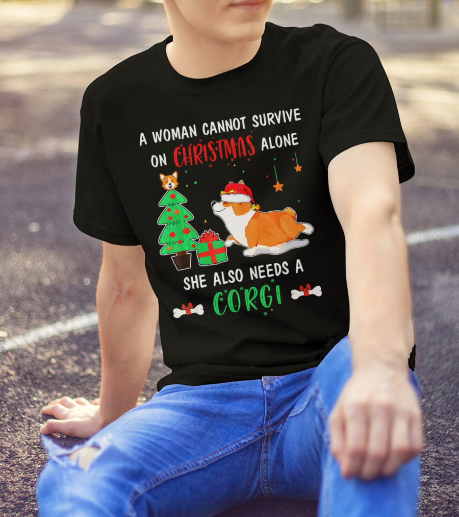 A Woman Cannot Survive On Christmas Alone She Also Needs A Corgi T-Shirt