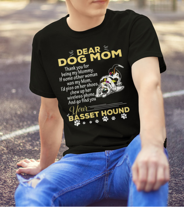 Dear Dog Mom Thank You For Being My Mommy Your Basset Hound T-Shirt