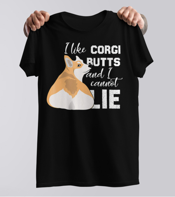 I Like Corgi Butts And I Cannot Lie Pembroke Welsh Corgi Funny T-Shirt