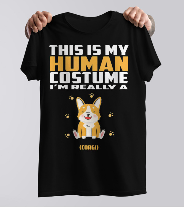THIS IS MY HUMAN COSTUME I'M REALLY A (CORGI) T-Shirt
