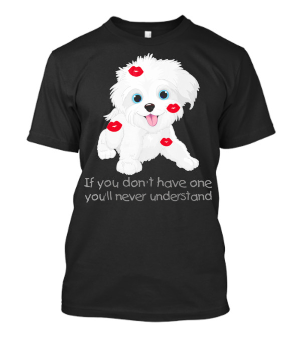 Red Kiss Havanese Valentine's Dog If You Don't Have One You'll Never Understand T-Shirt