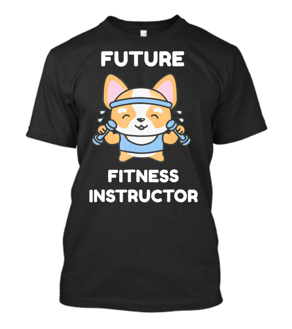 Future Fitness Instructor Corgi With Dumbbells T-Shirt