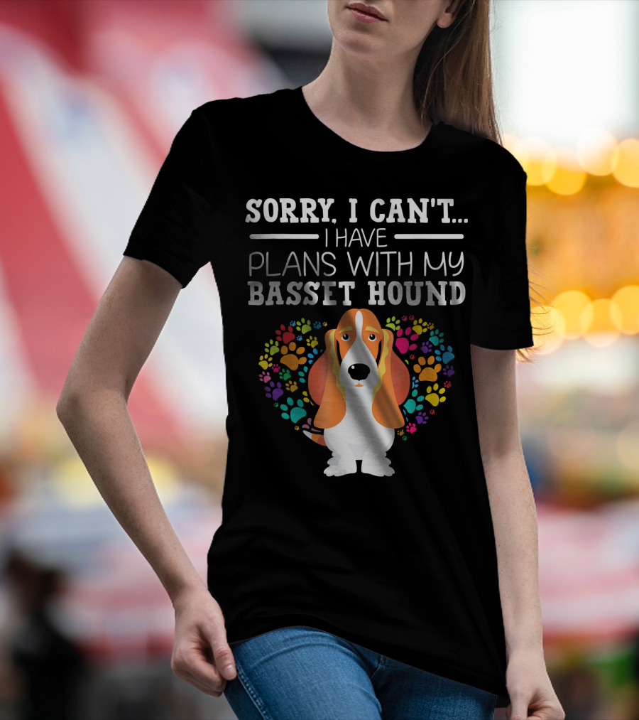 Sorry I Can't I Have Plans With My Basset Hound Colorful Paw Prints T-Shirt