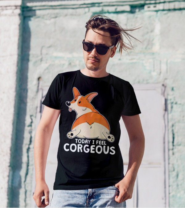 Pembroke Welsh Corgi Butt Today I Feel Corgeous T-Shirt