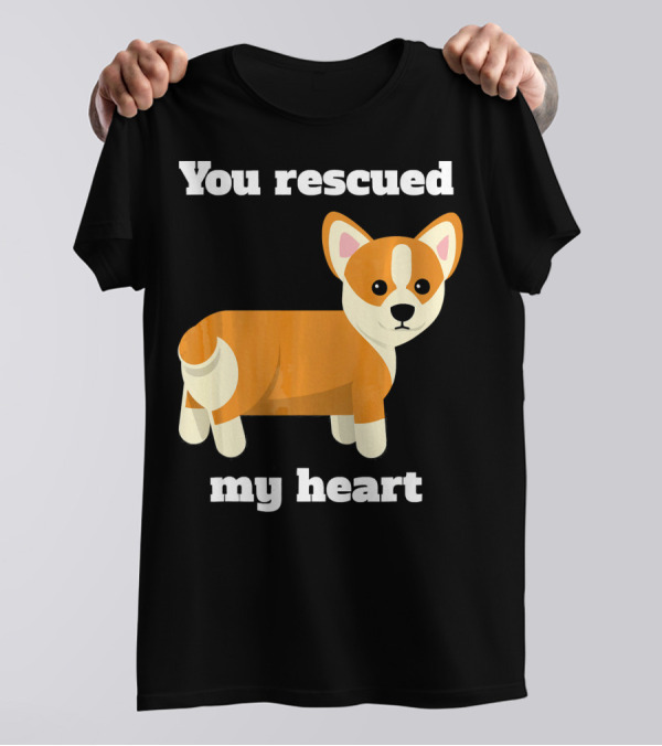 You Rescued My Heart Corgi Rescue Dog T-Shirt