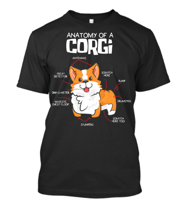 Anatomy Of A Corgi Treat Detector Antennas Scratch Here Stumpers Drumstick Majestic Chest Floof T-Shirt