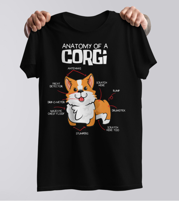 Anatomy Of A Corgi Treat Detector Antennas Scratch Here Stumpers Drumstick Majestic Chest Floof T-Shirt