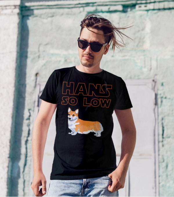 HANS SO LOW Corgi Dog Star Wars Play On Han Solo T-Shirt