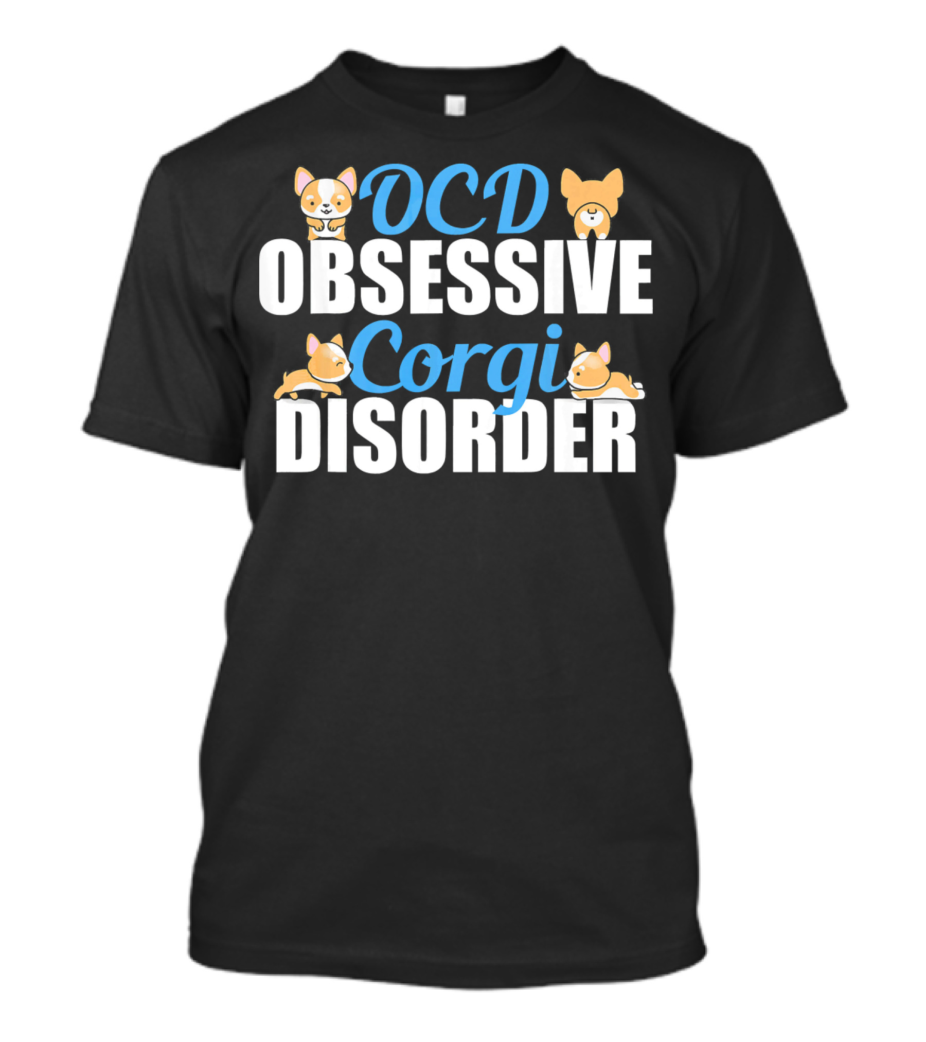 Obsessive Corgi Disorder OCD Corgi T-Shirt
