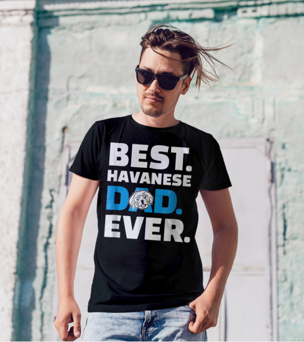 BEST HAVANESE DAD EVER T-Shirt