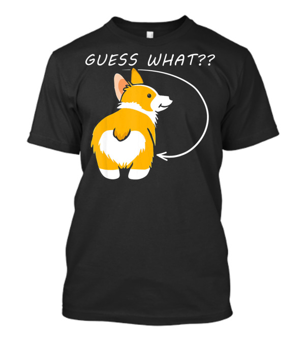 Guess What Corgi Butt Cute Corgi Dog T-Shirt